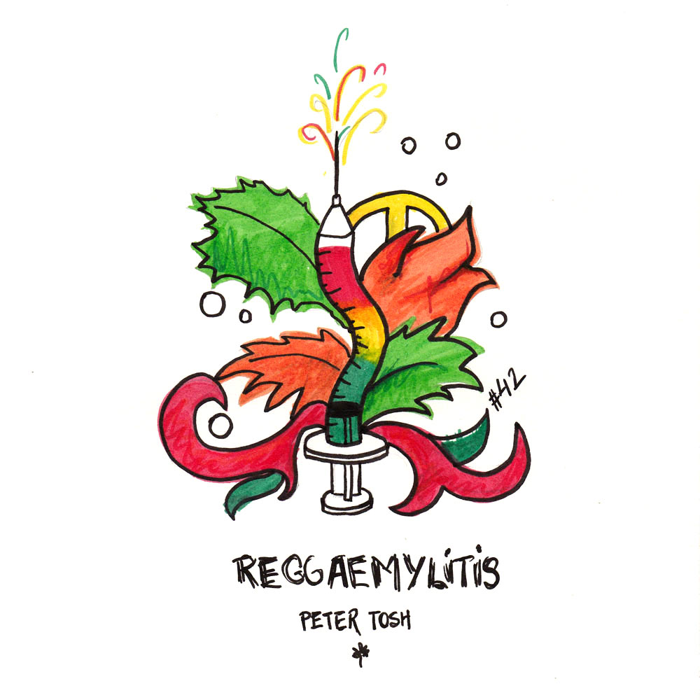 Day 42: Reggaemylitis, Peter Tosh